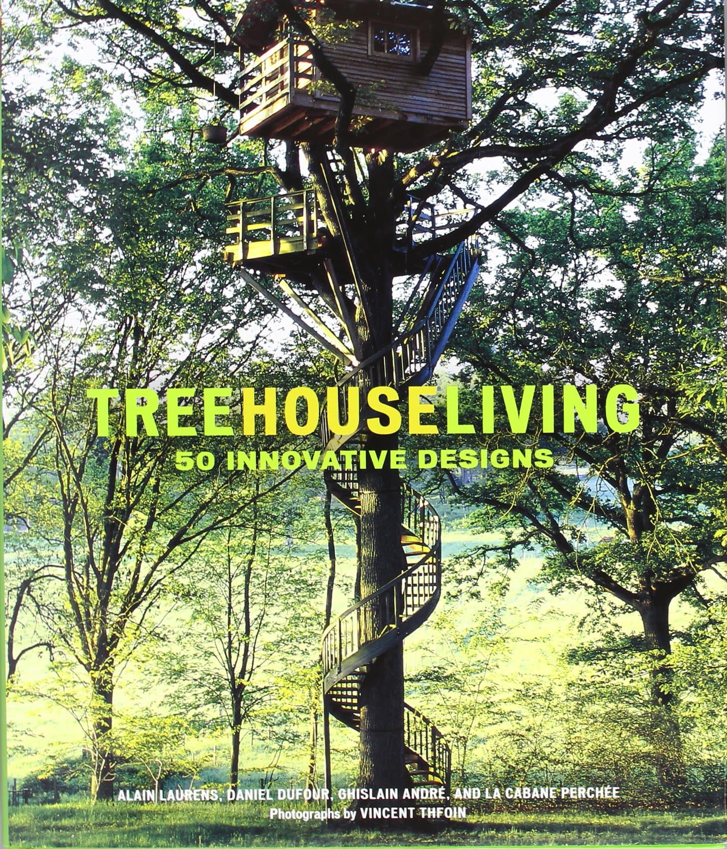 Treehouse Living: 50 Innovative Designs Hardcover – April 1, 2008