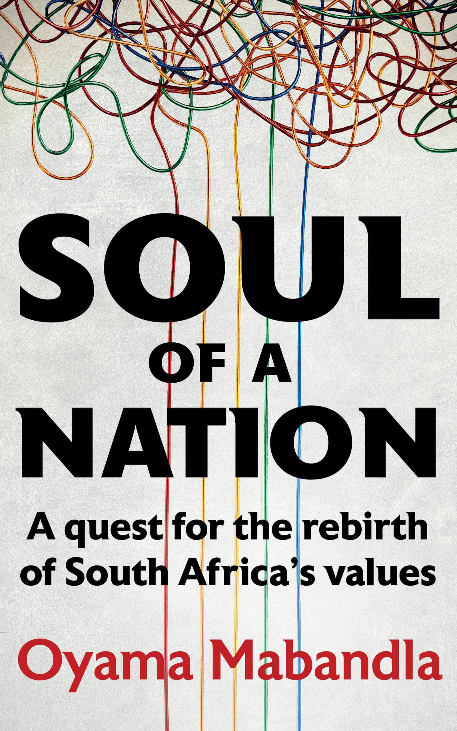 Soul of a Nation: A Quest for the Rebirth of South Africa's True Values