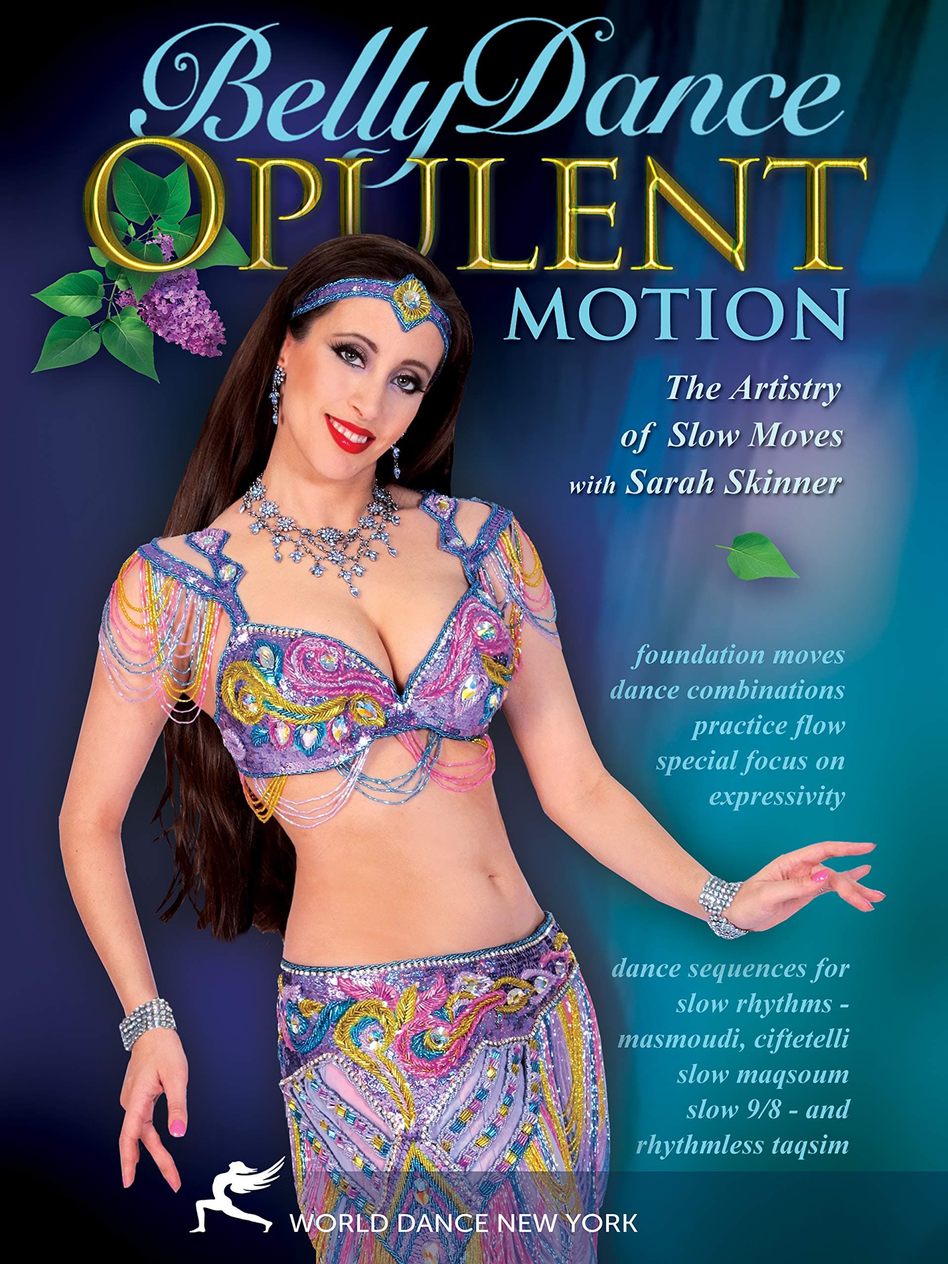 Bellydance - Opulent Motion The Artistry of Slow Moves, with Sarah Skinner: Open level belly dance instruction, Belly dance how-to, Bellydancing performance planning [ALL REGIONS]