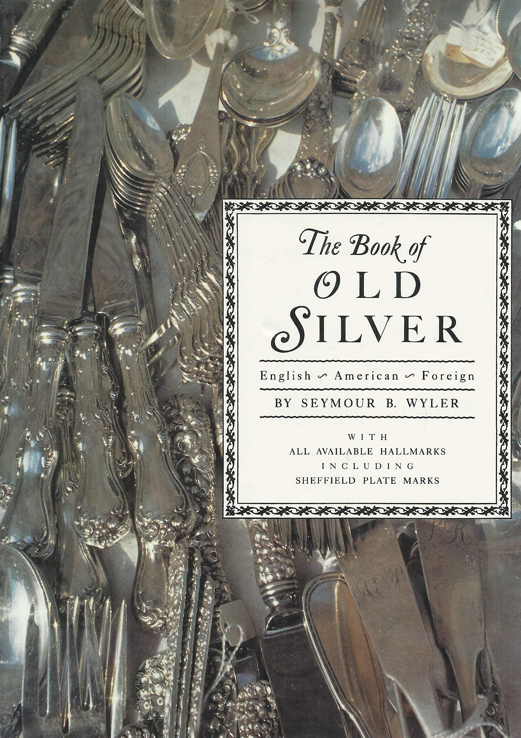 The Book of Old Silver: English * American * Foreign Hardcover – Import, 13 December 1937