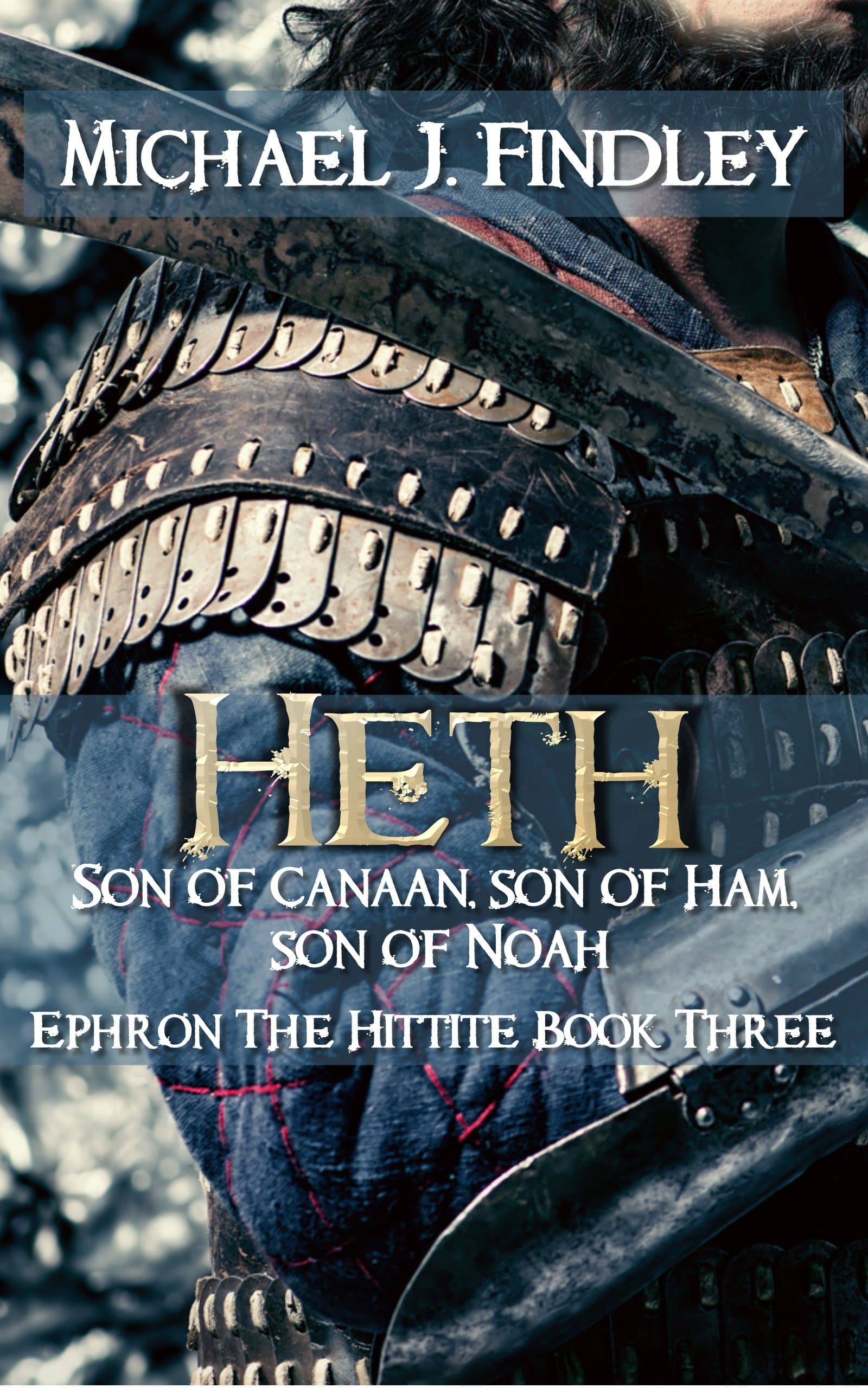 Heth, Son of Canaan, son of Ham, son of Noah (Ephron the Hittite Book 3)