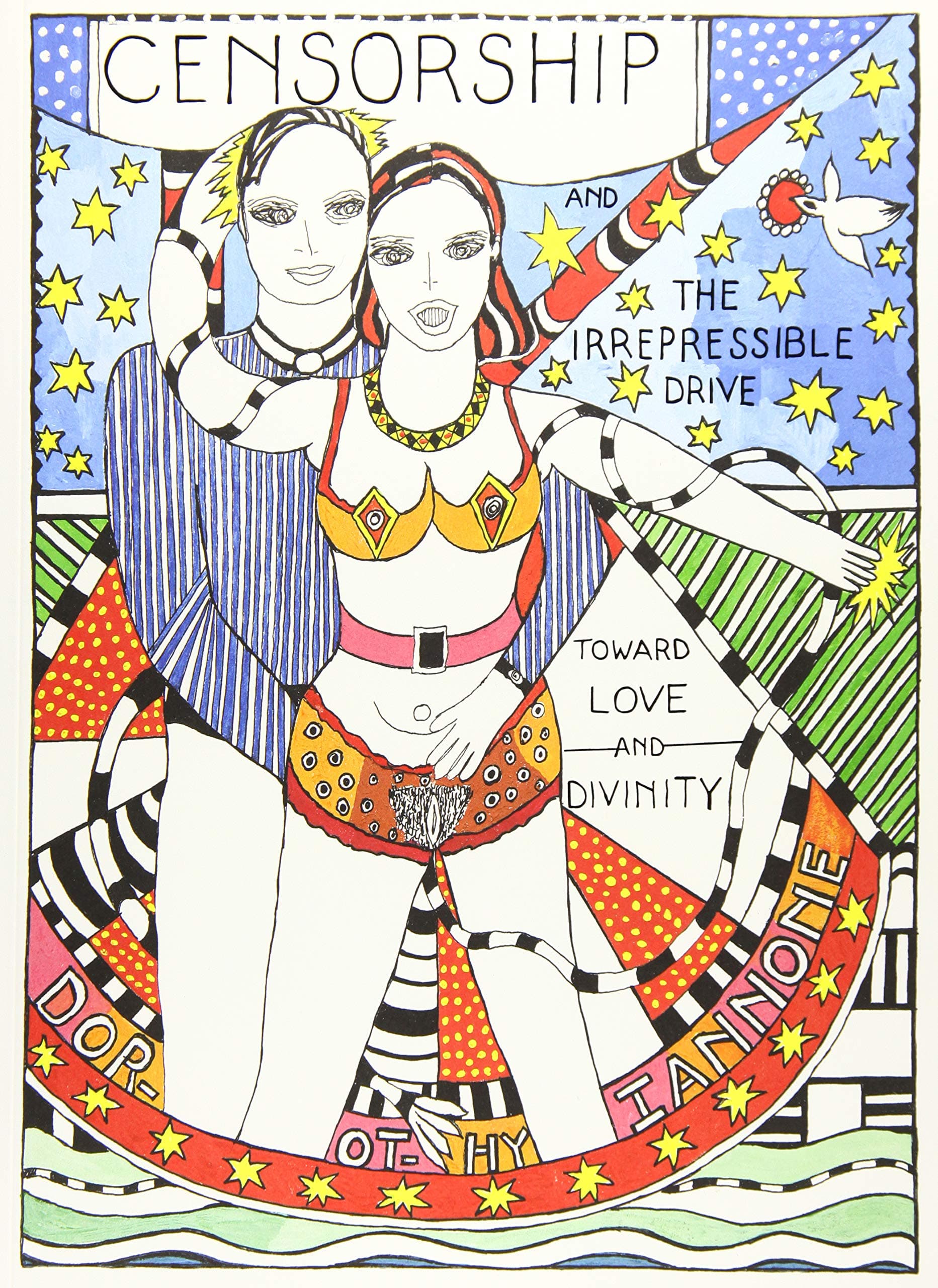 Dorothy Iannone: Censorship and the Irrepressible Drive Toward Love and Divinity