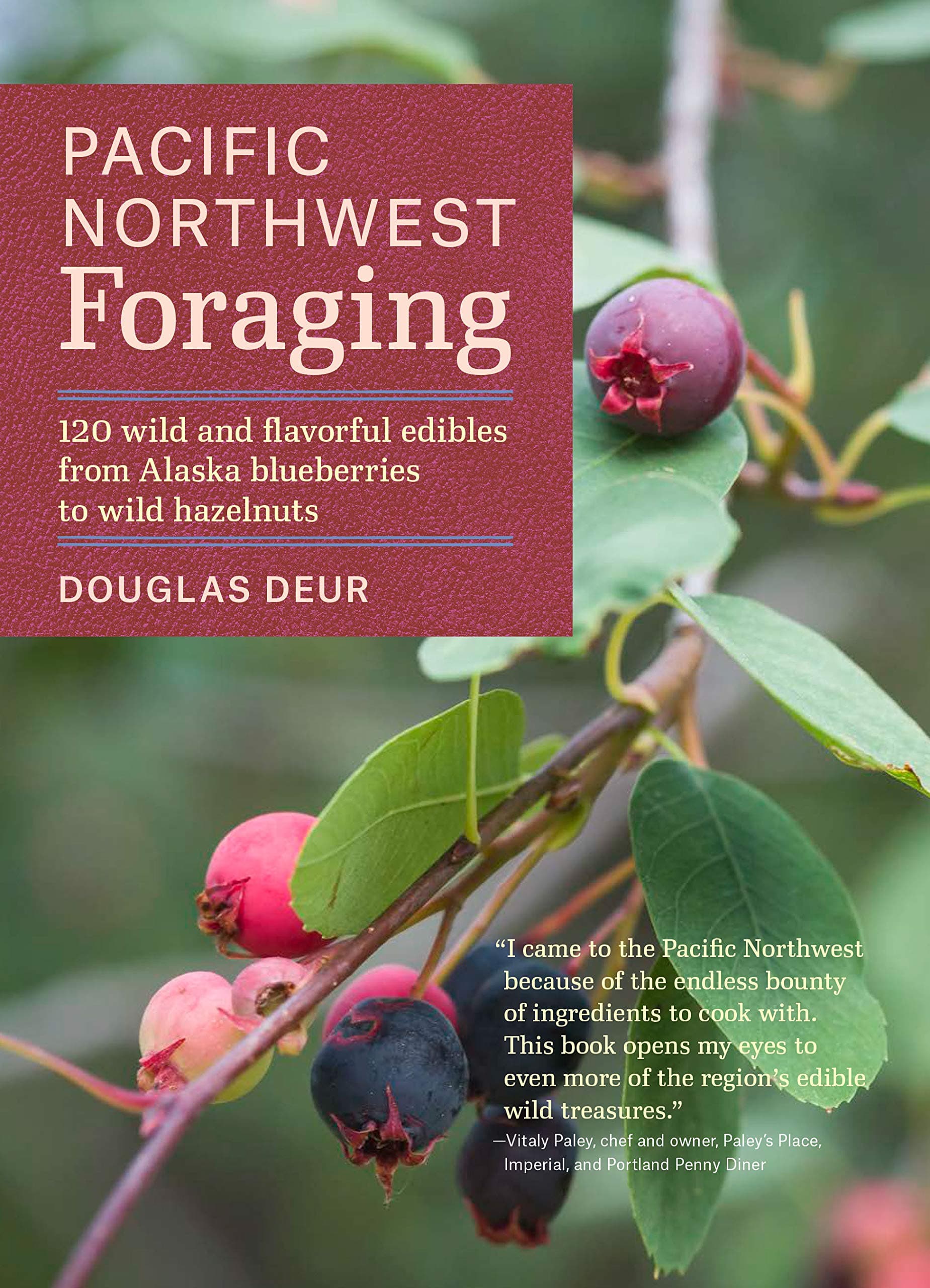 Pacific Northwest Foraging: 120 Wild and Flavorful Edibles from Alaska Blueberries to Wild Hazelnuts (Regional Foraging Series) Paperback – Illustrated, June 3, 2014