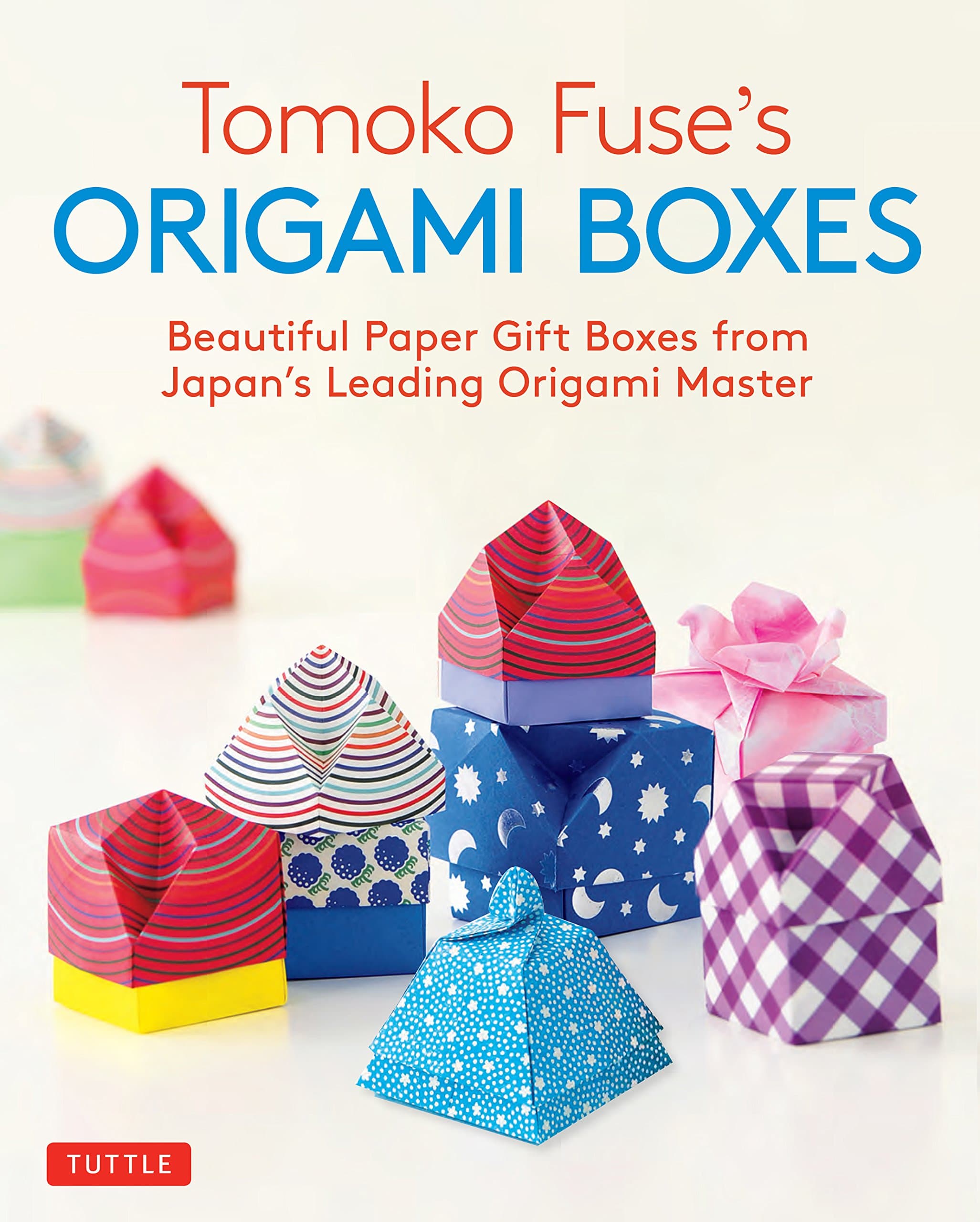 Tomoko Fuse's Origami Boxes: Beautiful Paper Gift Boxes from Japan's Leading Origami Master (Origami Book with 30 Projects) Kindle Edition