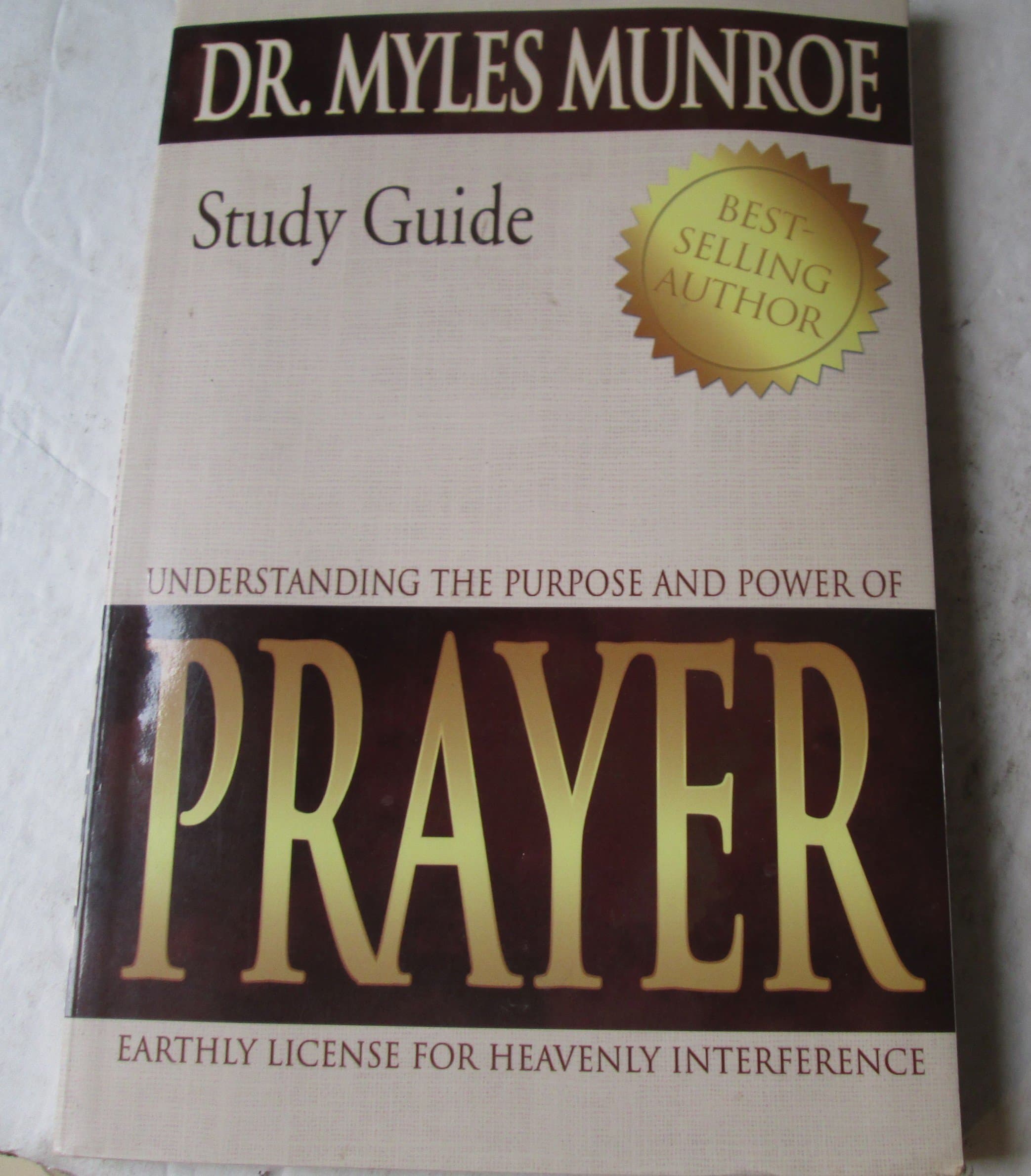 Understanding the Purpose and Power of Prayer: Earthly License for Heavenly Interference (Study Guide)