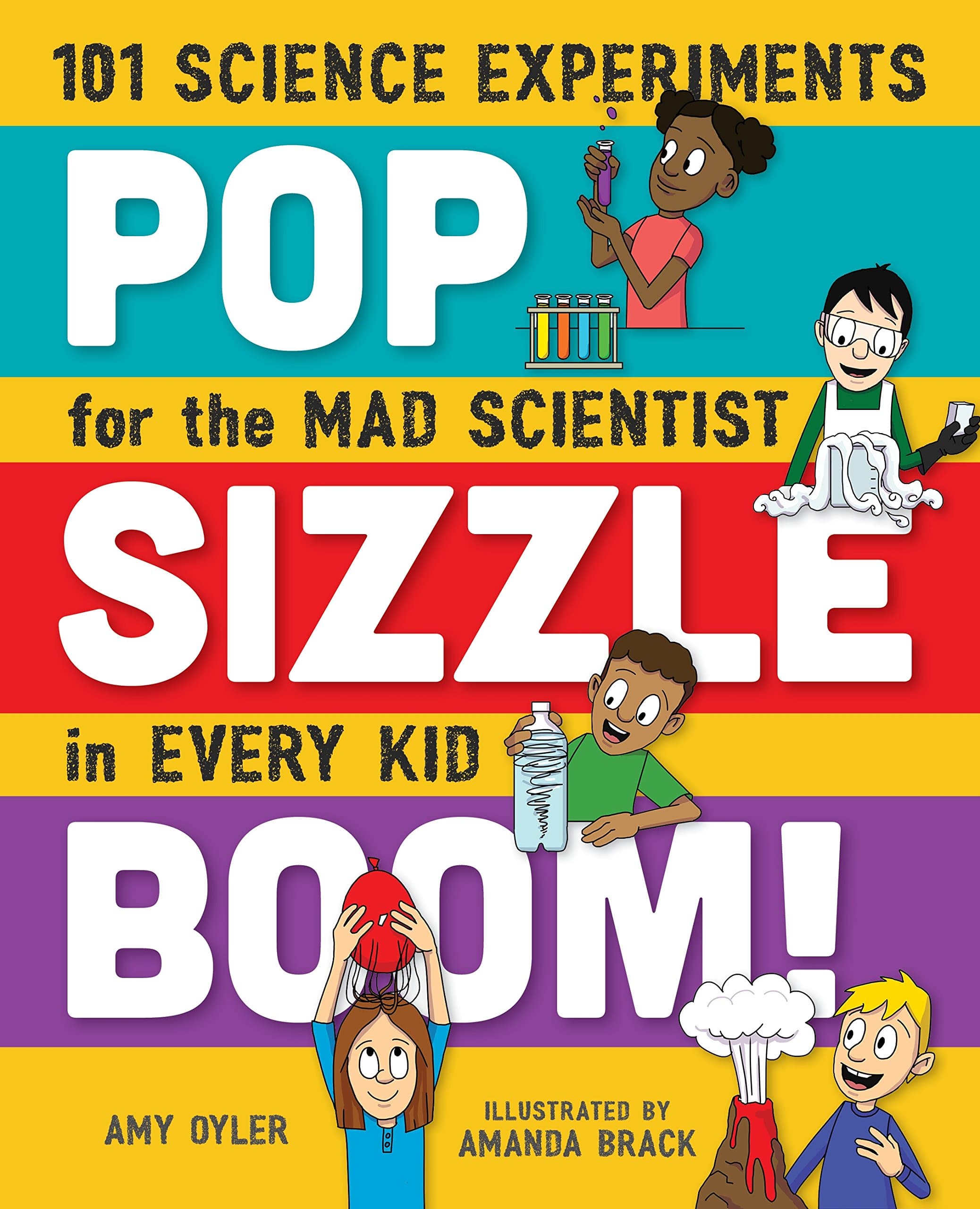 Pop, Sizzle, Boom!: 101 Science Experiments for the Mad Scientist in Every Kid Paperback – June 13, 2017