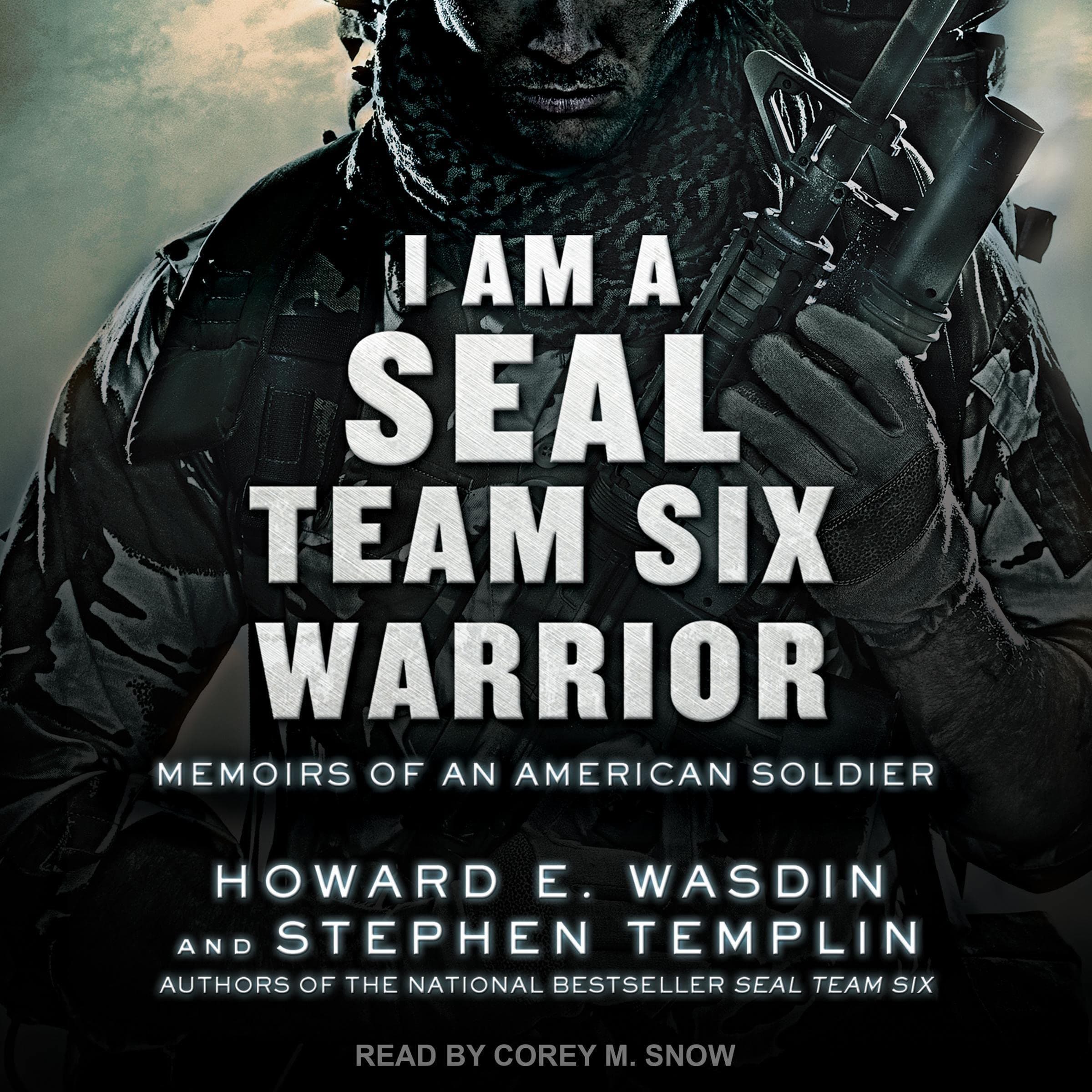 I Am a SEAL Team Six Warrior: Memoirs of an American Soldier