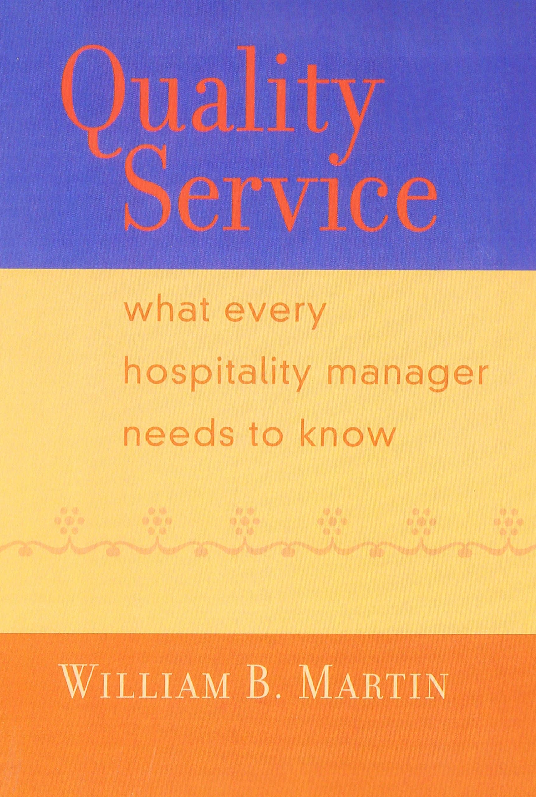 Quality Service: What Every Hospitality Manager Needs to Know 1st Edition