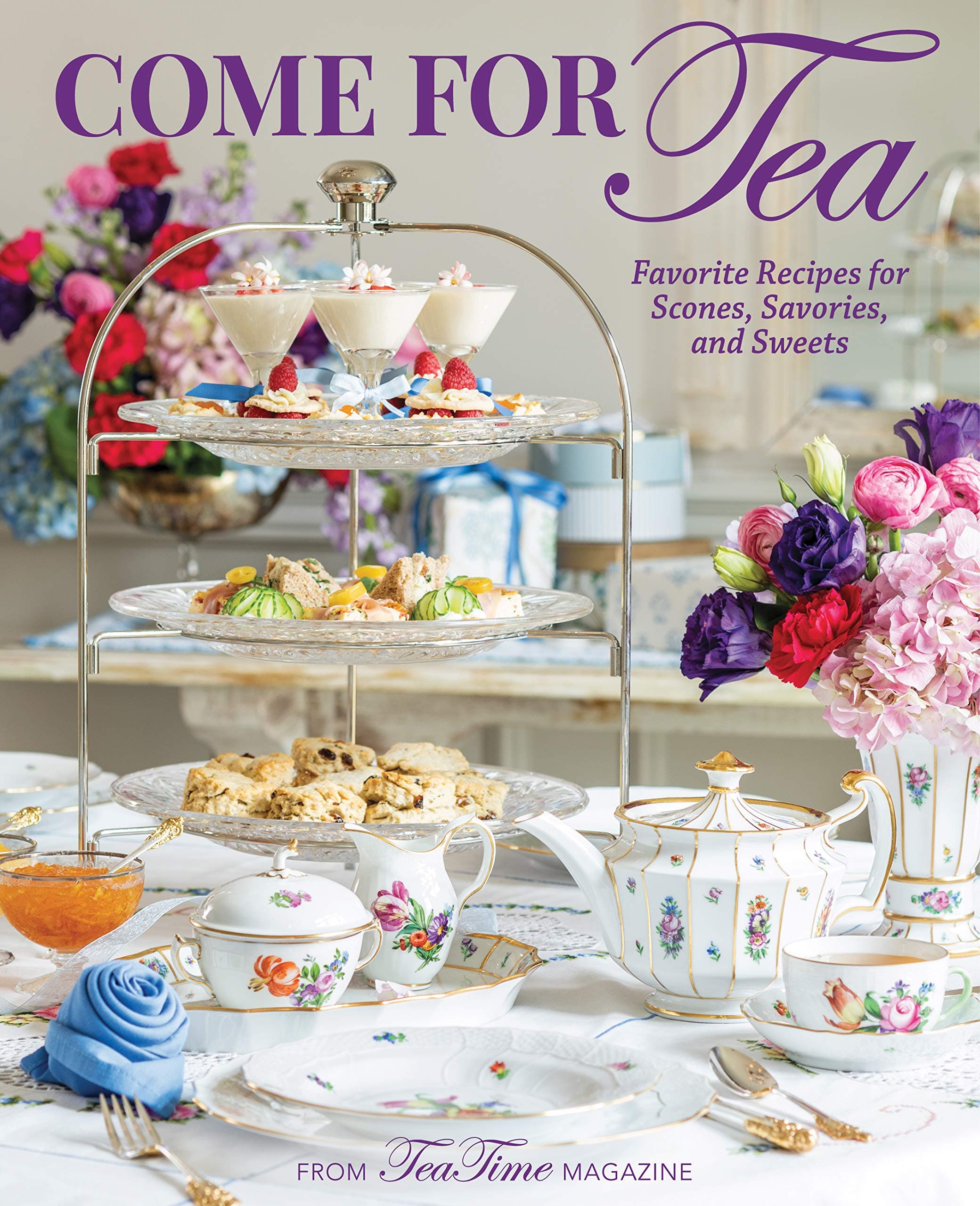 Come for Tea: Favorite Recipes for Scones, Savories and Sweets (TeaTime)