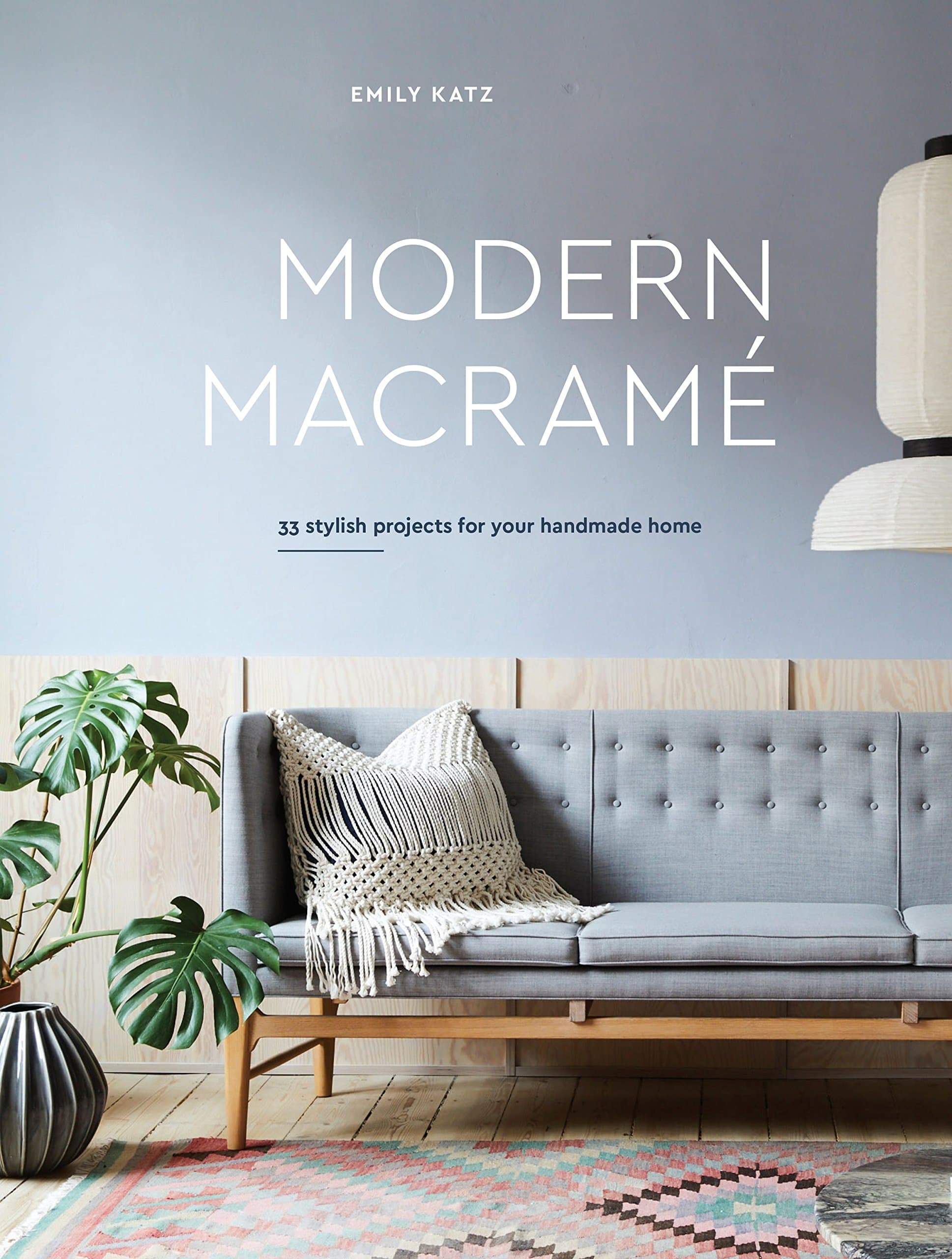 Modern Macrame: 33 Stylish Projects for Your Handmade Home Kindle Edition