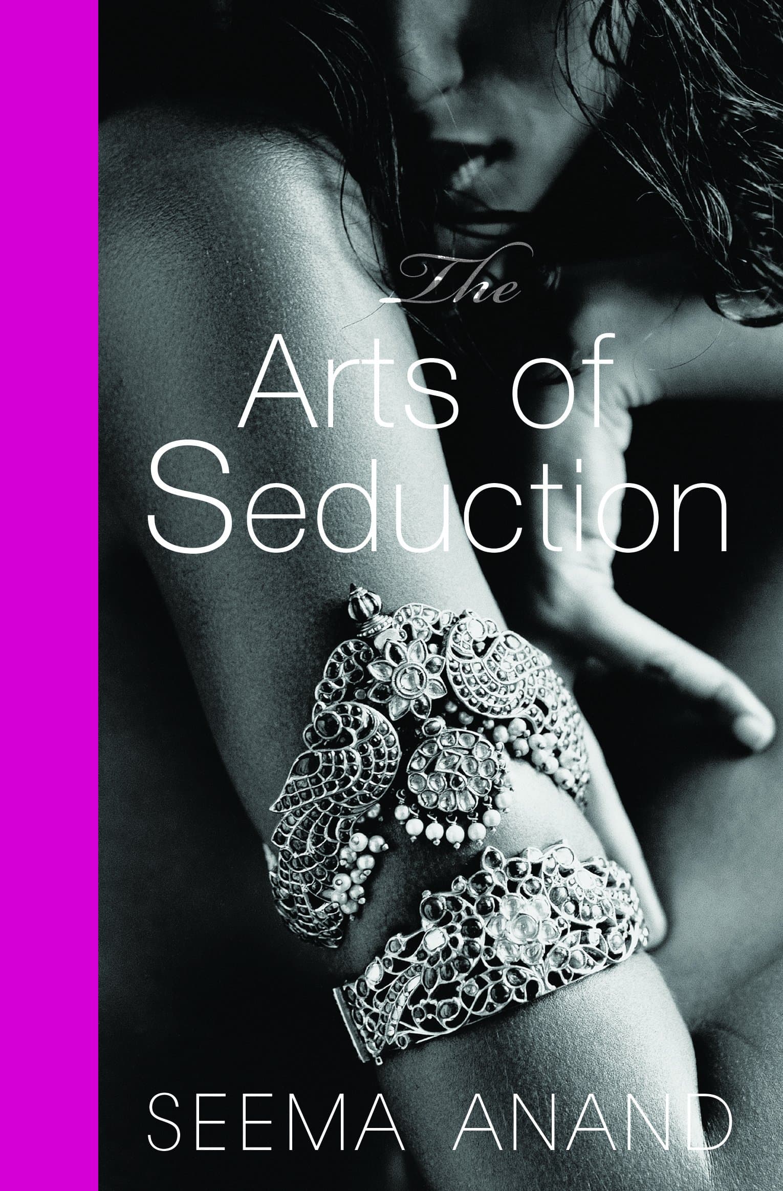 The Arts of Seduction: The 21st century guide to having the greatest sex of your life