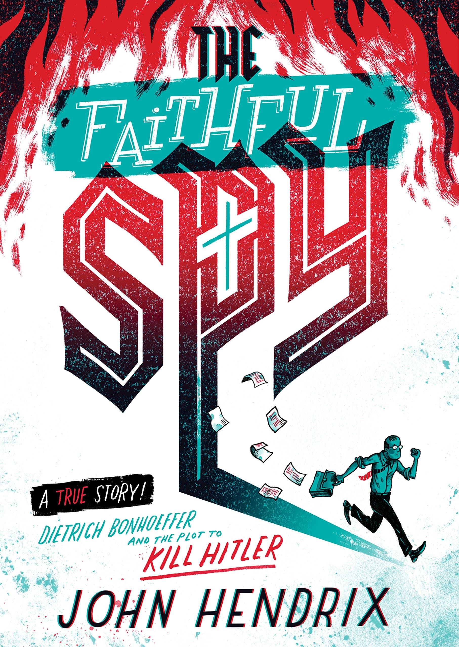 John HendrixThe Faithful Spy: Dietrich Bonhoeffer and the Plot to Kill Hitler