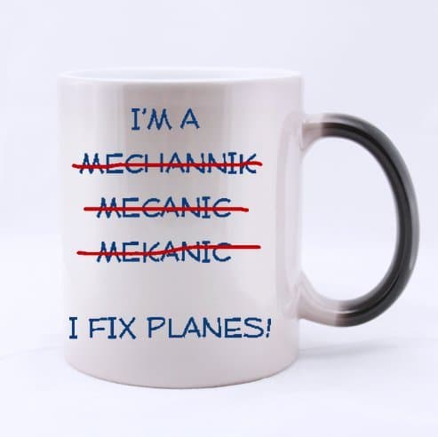 I'm A Mechanic,I Fix Planes! Ceramic Morphing Mug,Funny Quotes Mugs