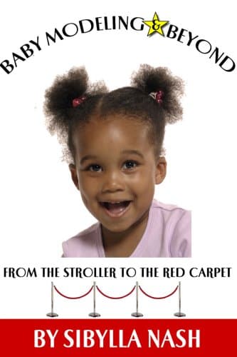 Baby Modeling & Beyond: From the Stroller to the Red Carpet Paperback – November 15, 2005