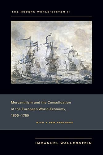 Modern World-System II: Mercantilism and the Consolidation of the European World-Economy, 1600–1750