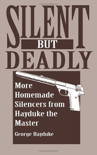 Silent but Deadly: More Homemade Silencers from Hayduke the Master Paperback – January 1, 1995