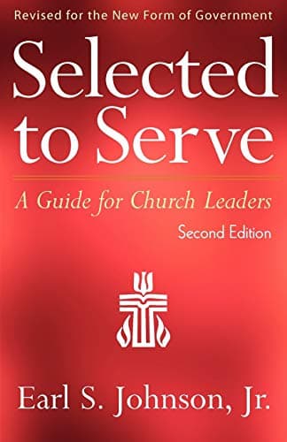 Selected to Serve, Second Edition: A Guide for Church Leaders