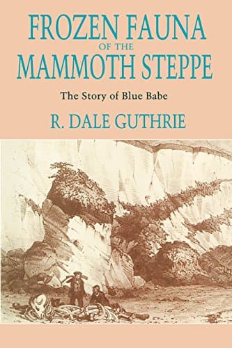Frozen Fauna of the Mammoth Steppe: The Story of Blue Babe