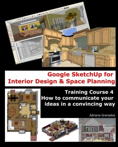 Google SketchUp for Interior Design and Space Planning: Training Course 4. How to communicate your ideas in a convincing way: Volume 4 Paperback – 30 Dec. 2010