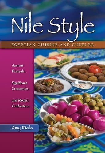 Nile Style: Egyptian Cuisine and Culture: Ancient Festivals, Significant Ceremonies, and Modern Celebrations (Hippocrene Cookbook Library)