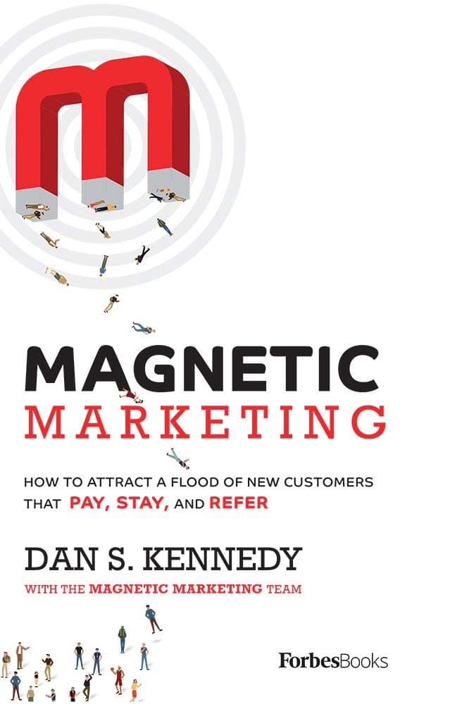 Magnetic Marketing: How To Attract A Flood Of New Customers That Pay, Stay, and Refer Hardcover – November 1, 2018