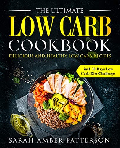 The Ultimate Low Carb Cookbook: Delicious and Healthy Low Carb Recipes incl. 30 Days Low Carb Diet Challenge Kindle Edition