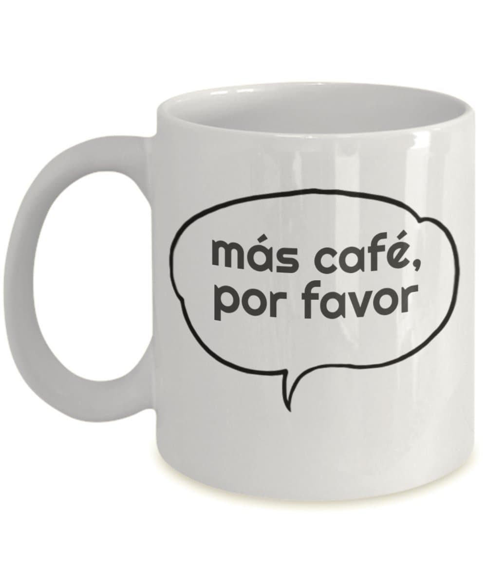 Spanish Coffee Mug with Saying - Más Café, Por Favor (More Coffee, Please) - White Cup, Thoughtful Hispanic Gift