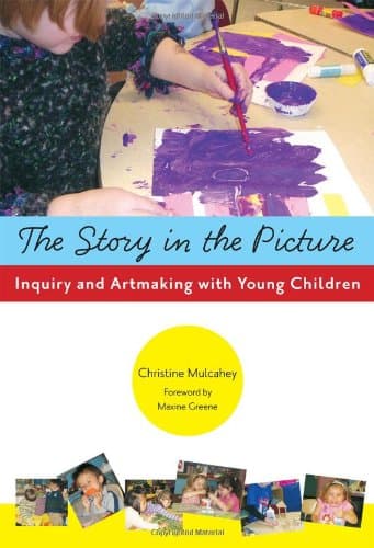 The Story in the Picture: Inquiry and Artmaking with Young Children (Early Childhood Education Series)