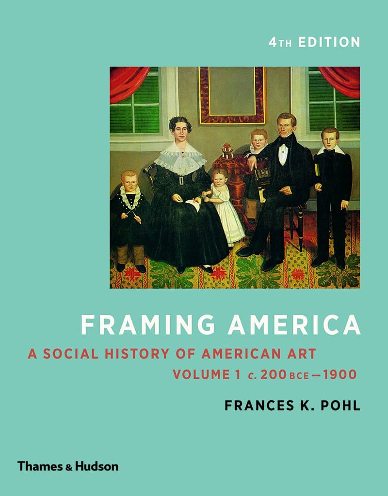 Framing America: A Social History of American Art: Volume 1