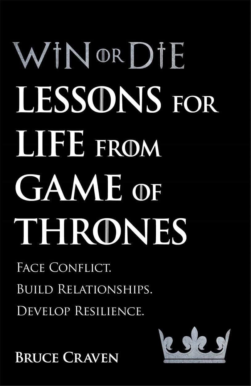 Win Or Die: Leadership Secrets From Game of Thrones