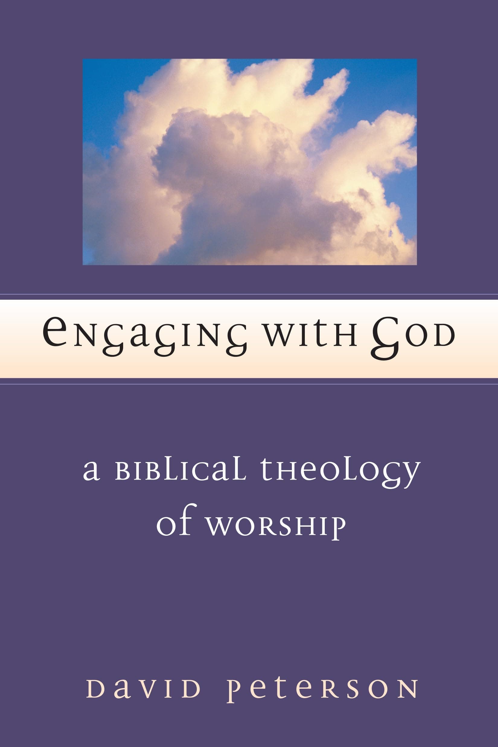 Engaging with God: A Biblical Theology of Worship Paperback – July 3, 2002