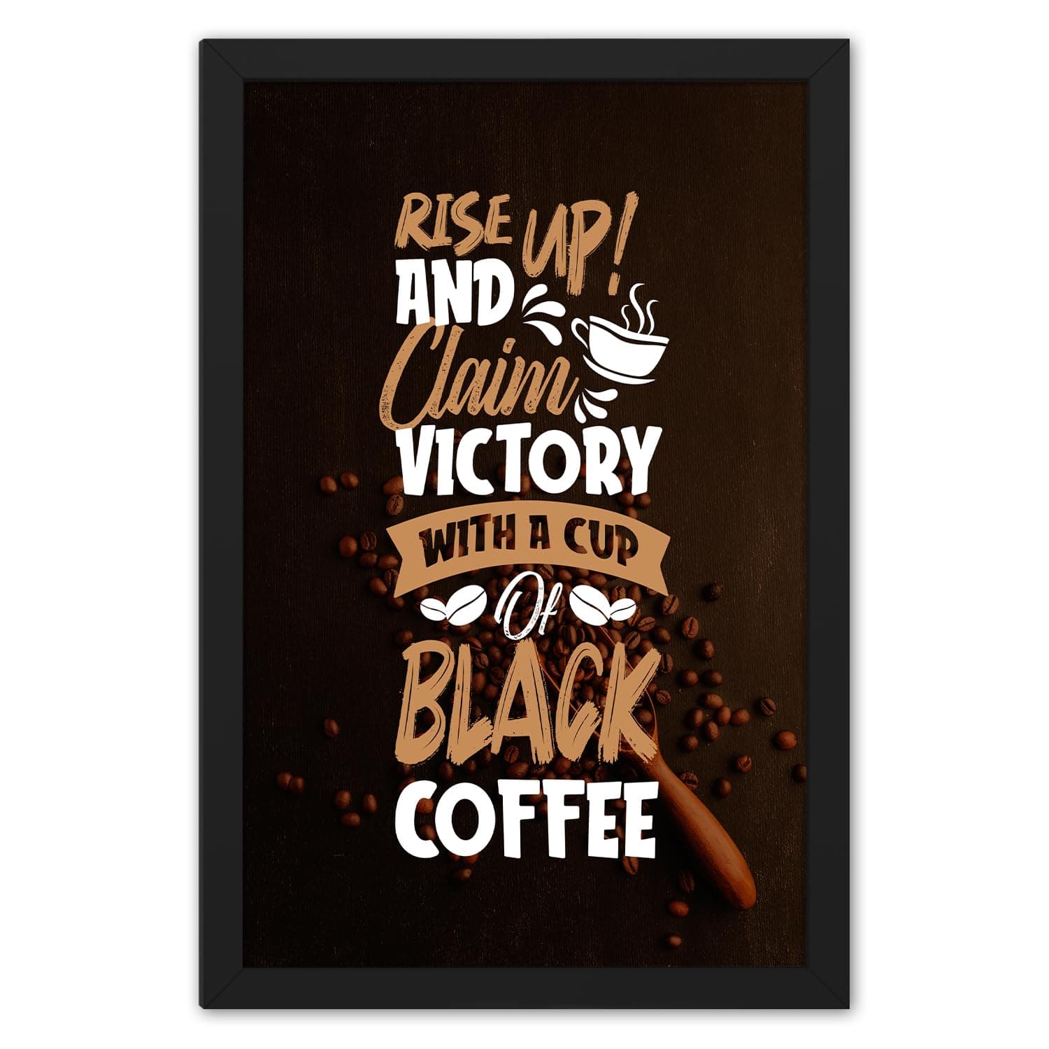 Ritwika's Abstract Wall Art Of Rise Up And Claim Victory With Coffee Quote With Frame for Home and Office Decor | 9.5 inch x 13.5 inch | Multi Colored | Digital Painting