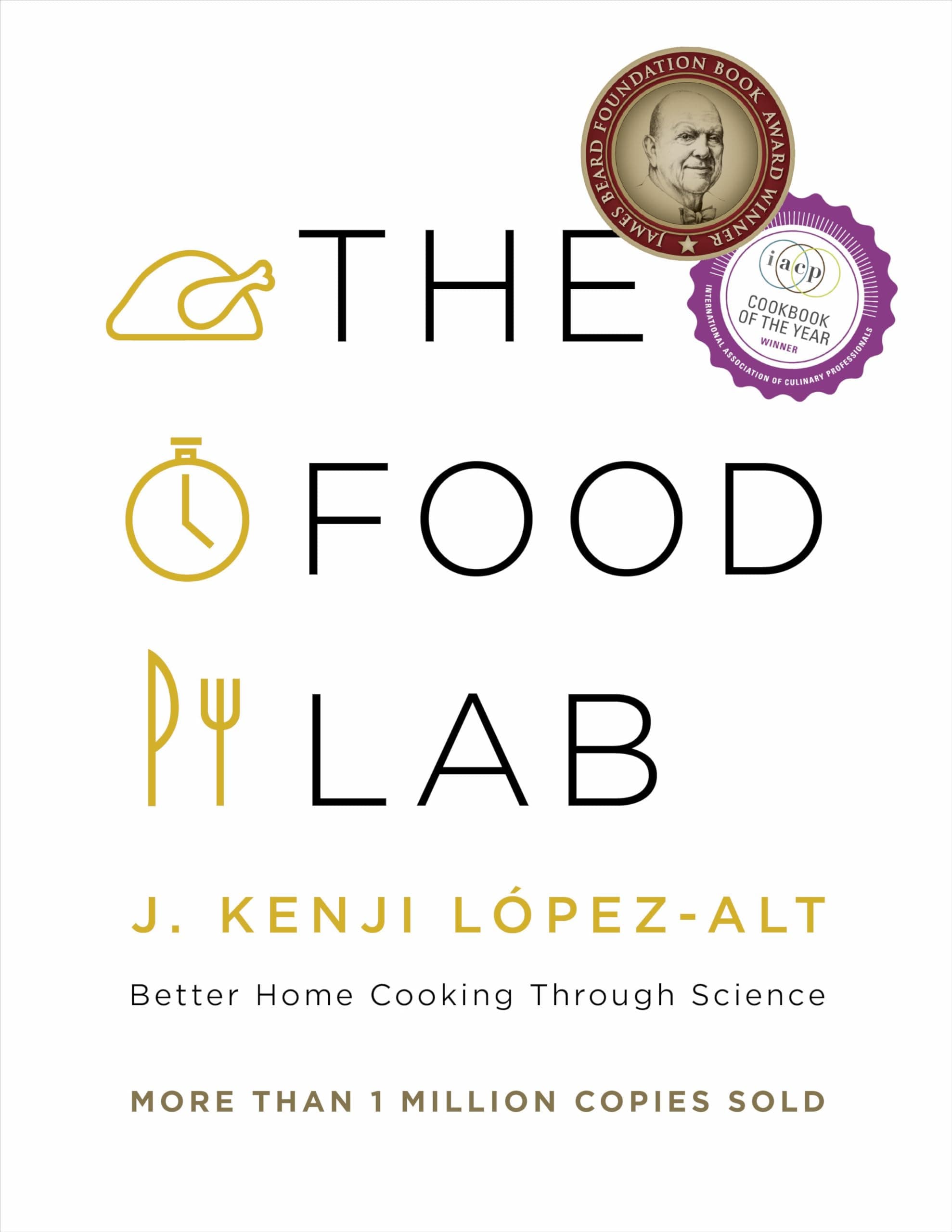 The Food Lab: Better Home Cooking Through Science by J. Kenji Lopez-Alt, J. Kenji Laopez-Alt - Hardcover