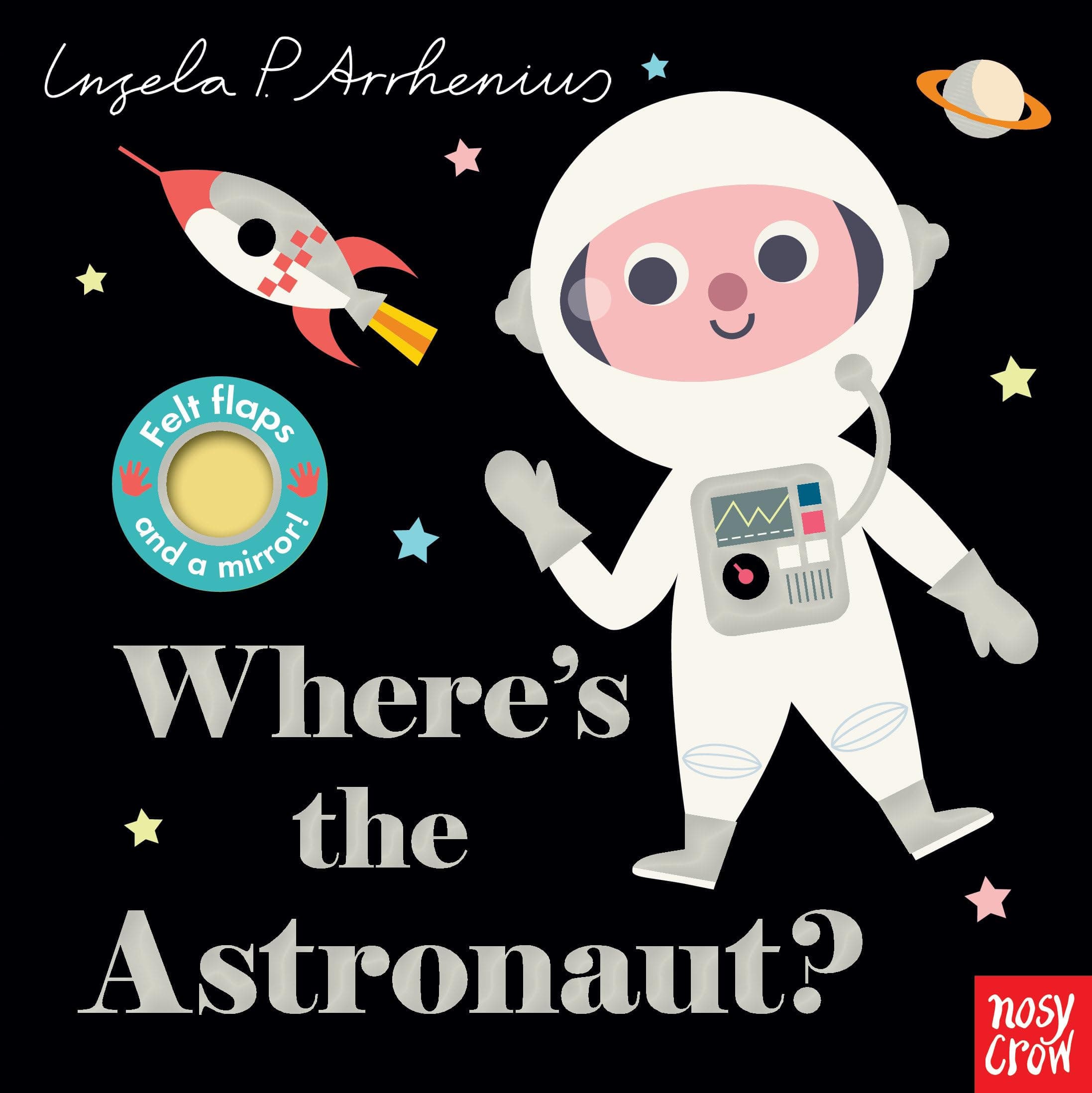 Where's the Astronaut?: (An Interactive, Sensory Lift-the-Flap Book with Felt Flaps and a Mirror for Babies & Toddlers. Friendly Outerspace Friends Include a Space Dog, Alien, & More.)