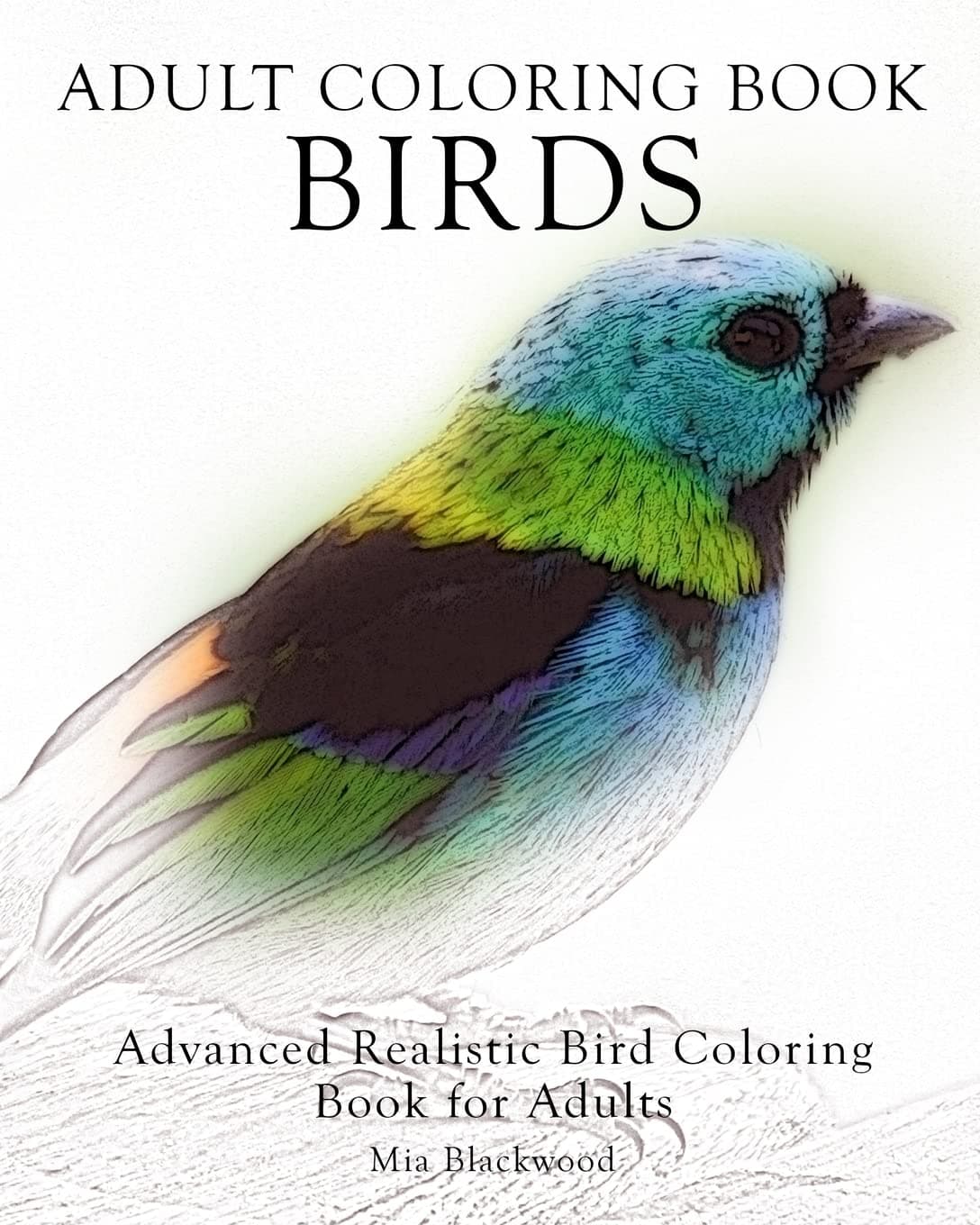 Adult Coloring Book Birds: Advanced Realistic Bird Coloring Book for Adults (Advanced Realistic Coloring Books)