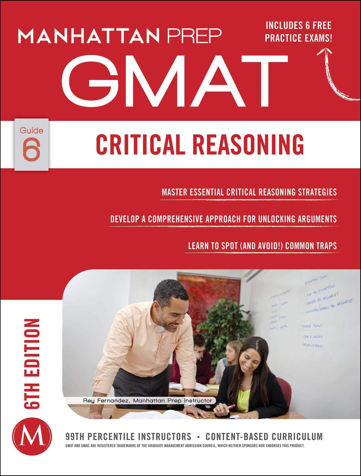 Critical Reasoning GMAT Strategy Guide, 6th Edition (Manhattan Prep GMAT Strategy Guides) Paperback – December 2, 2014