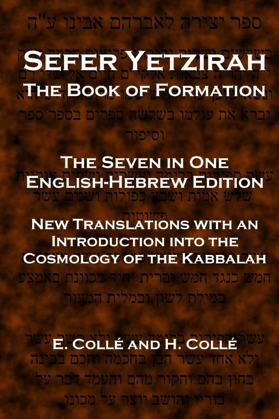 Sefer Yetzirah The Book of Formation: The Seven in One English-Hebrew Edition - New Translations with an Introduction into the Cosmology of the Kabbalah