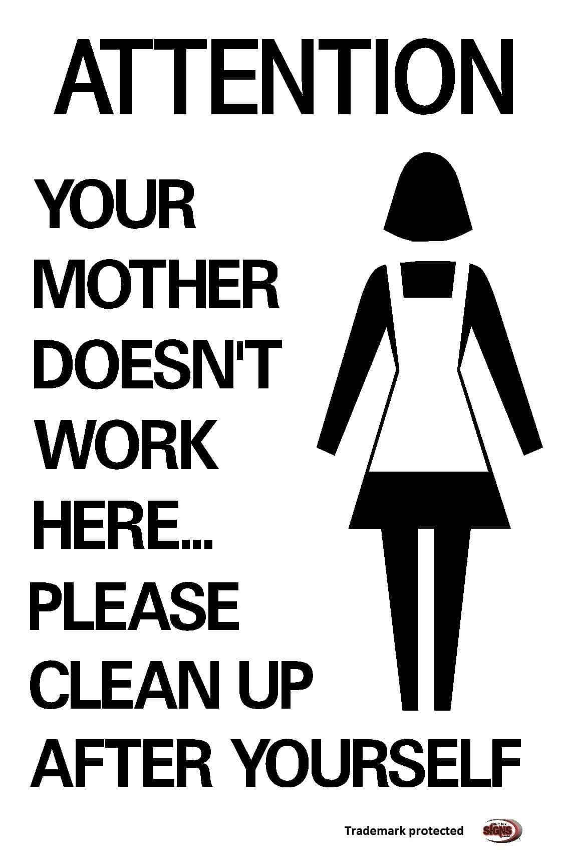 YOUR Mother doesn't work here - Please clean up after yourself Humourous work kitchen sign (297x210x3mm)