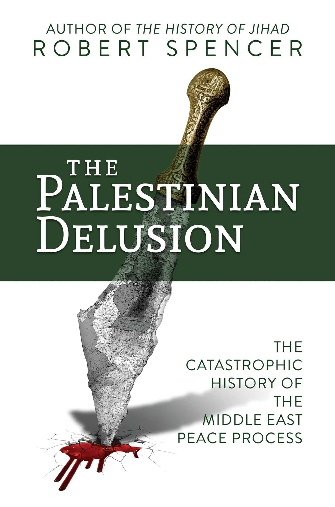 The Palestinian Delusion: The Catastrophic History of the Middle East Peace Process Paperback – 20 Nov. 2023