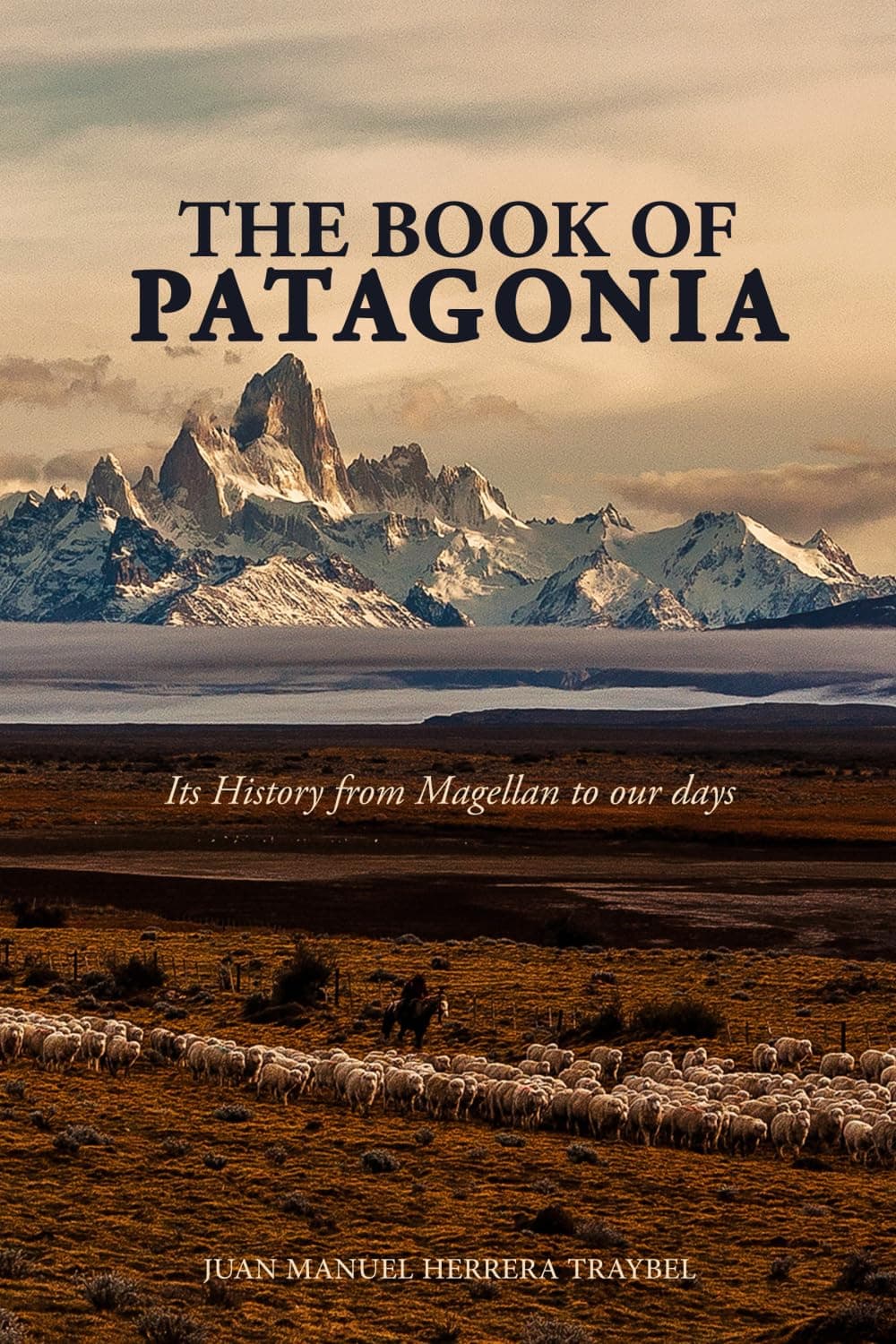 The Book of Patagonia: Its History from Magellan to our days Paperback – 1 April 2022