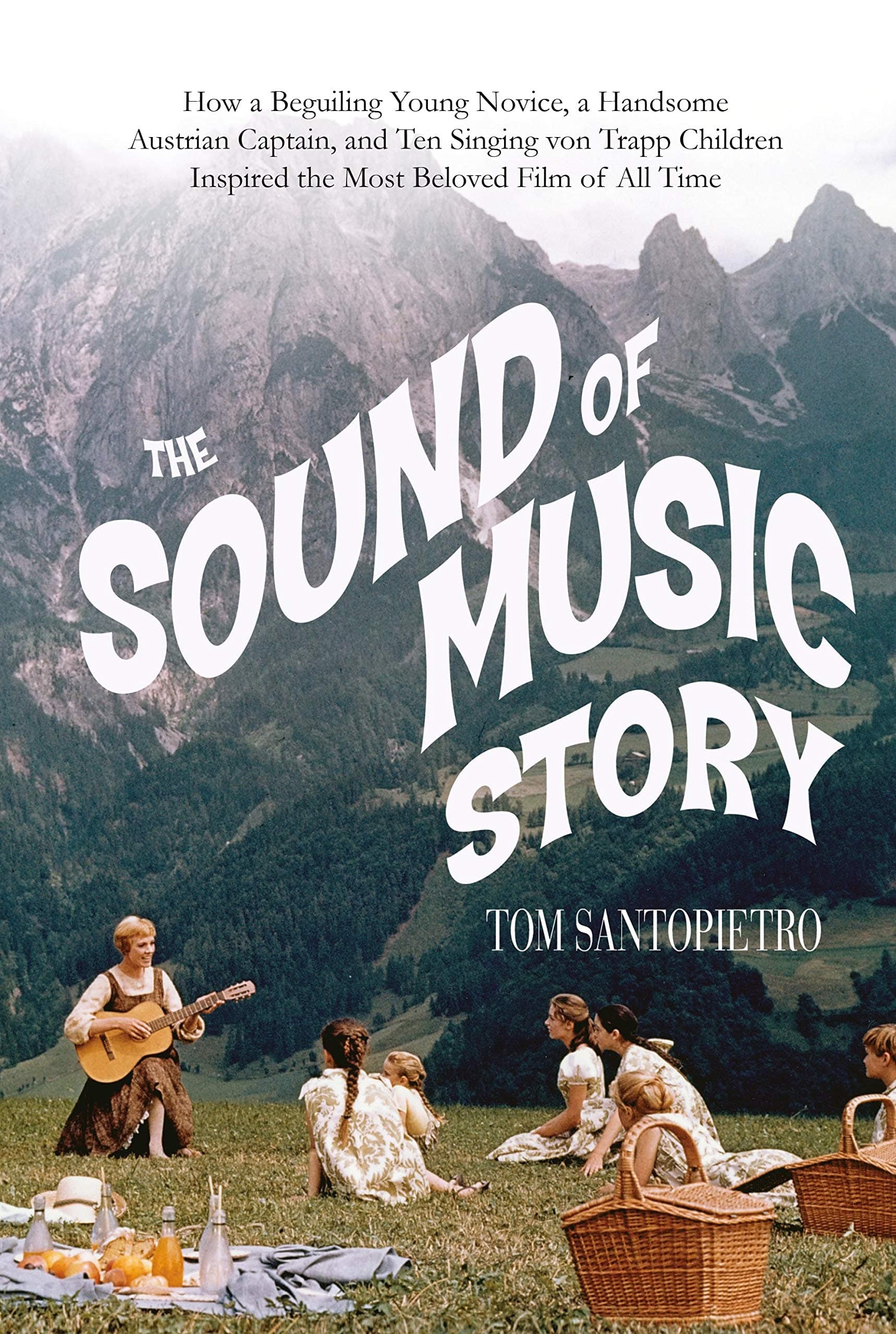 The Sound of Music Story: How A Beguiling Young Novice, A Handsome Austrian Captain, and Ten Singing von Trapp Children Inspired the Most Beloved Film of All Time Hardcover – February 17, 2015